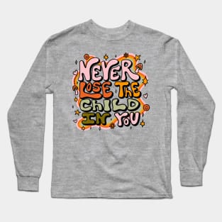 Never Lose the Child In You Long Sleeve T-Shirt